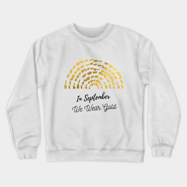 Nice quote, In September We Wear Gold, Childhood Cancer Awareness Crewneck Sweatshirt by Mohammed ALRawi